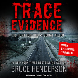 Icon image Trace Evidence: The Hunt for the I-5 Serial Killer