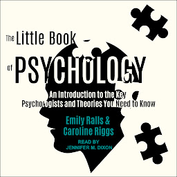 Icon image The Little Book of Psychology: An Introduction to the Key Psychologists and Theories You Need to Know