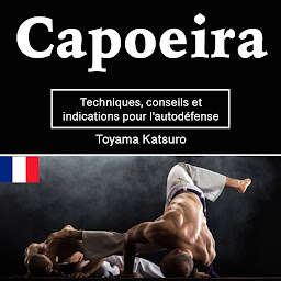 Obraz ikony: Capoeira: Techniques, conseils et indications pour l'autodéfense