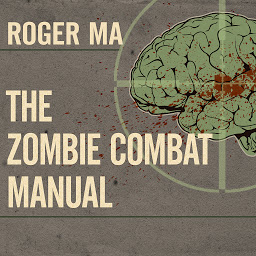 Icon image The Zombie Combat Manual: A Guide to Fighting the Living Dead