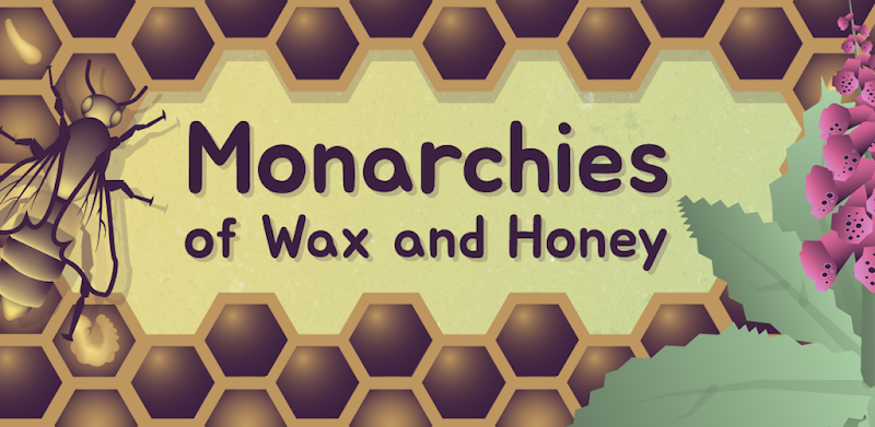 Monarchies of Wax and Honey