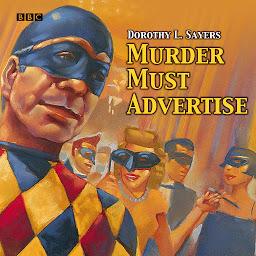 Icon image Murder Must Advertise: A BBC Radio 4 Full-Cast Production
