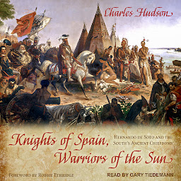 Icon image Knights of Spain, Warriors of the Sun: Hernando de Soto and the South's Ancient Chiefdoms