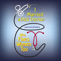 Icon image I Married A Dick Doctor Who Fixes Women Too