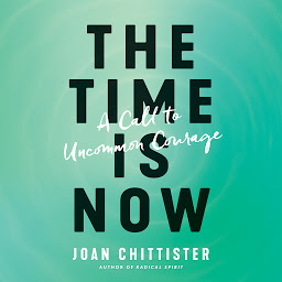 Icon image The Time Is Now: A Call to Uncommon Courage