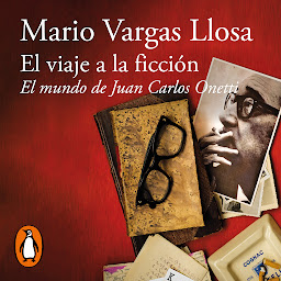 Icon image El viaje a la ficción: El mundo de Juan Carlos Onetti