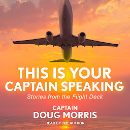 Icon image This Is Your Captain Speaking: Stories from the Flight Deck