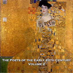 Icon image The Poets of the Early 20th Century - Volume 2: Find beauty and hope in a period ravaged worldwide by war