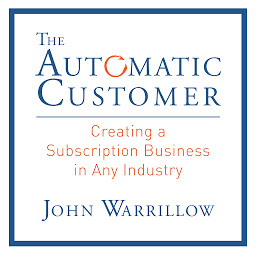 Icon image The Automatic Customer: Creating a Subscription Business in Any Industry