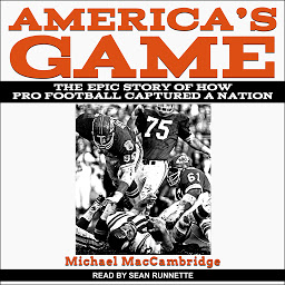 Icon image America's Game: The Epic Story of How Pro Football Captured a Nation