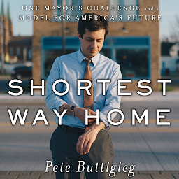 Simge resmi Shortest Way Home: One Mayor's Challenge and a Model for America's Future