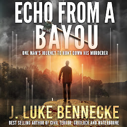 Icon image Echo From A Bayou: One Man's Journey To Hunt Down His Murderer