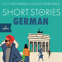Imaginea pictogramei Short Stories in German for Beginners: Read for pleasure at your level, expand your vocabulary and learn German the fun way!
