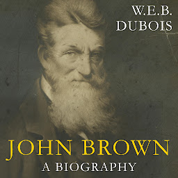 Icon image John Brown: A Biography