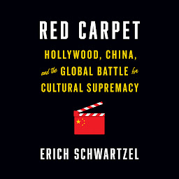 Icon image Red Carpet: Hollywood, China, and the Global Battle for Cultural Supremacy