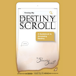 Icon image Finding My Destiny Scroll: A Guidebook to Accessing Destiny