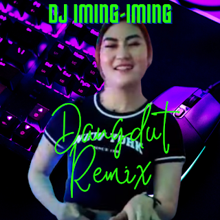 Dj Iming Iming Dangdut Remix