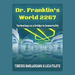 Icon image Dr. Franklin's World 2267: Technology as a Bridge to Immortality