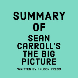Icon image Summary of Sean Carroll’s The Big Picture