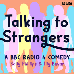 Icon image Talking to Strangers: A BBC Radio 4 comedy series