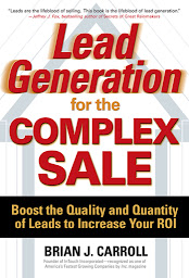Icon image Lead Generation for the Complex Sale: Boost the Quality and Quantity of Leads to Increase Your ROI