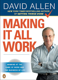Icon image Making It All Work: Winning at the Game of Work and the Business of Life