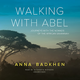 Icon image Walking with Abel: Journeys with the Nomads of the African Savannah