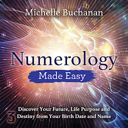 Piktogramos vaizdas („Numerology Made Easy: Discover Your Future, Life Purpose and Destiny from Your Birth Date and Name“)