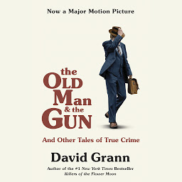 Obraz ikony: The Old Man and the Gun: And Other Tales of True Crime