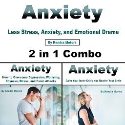 Obraz ikony: Anxiety: Less Stress, Anxiety, and Emotional Drama (2 in 1 Combo)