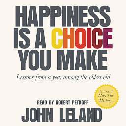 Imagen de icono Happiness Is a Choice You Make: Lessons from a Year Among the Oldest Old