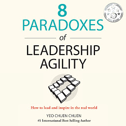 Icoonafbeelding voor 8 Paradoxes of Leadership Agility: How to Lead and Inspire in the Real World