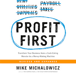 Imagen de icono Profit First: Transform Your Business from a Cash-Eating Monster to a Money-Making Machine