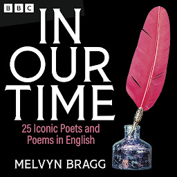 Icon image In Our Time: 25 Iconic Poets and Poems in English: A BBC Radio 4 Collection