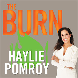 Icon image The Burn: Why Your Scale Is Stuck and What to Eat About It
