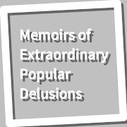 Memoirs of Extraordinary Popular Delusions