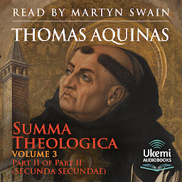 Icon image Summa Theologica: Volume 3, Part 2 of Part 2 (Secunda Secundae)