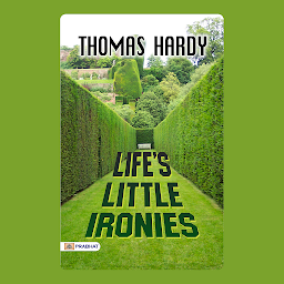 Icon image Life's Little Ironies – Audiobook: Life's Little Ironies: A Collection of Thomas Hardy's Witty and Satirical Tales