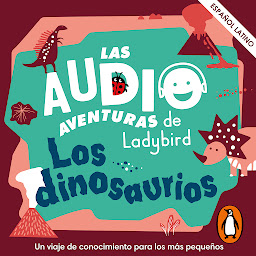 Icon image Los dinosaurios (Latino) (Las audioaventuras de Ladybird)