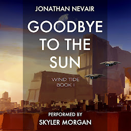 Icon image Goodbye to the Sun: Wind Tide: a space opera series