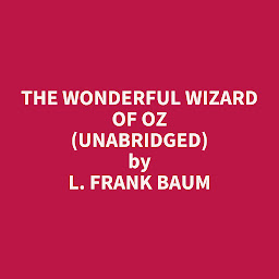 Icon image The Wonderful Wizard of Oz (Unabridged): optional
