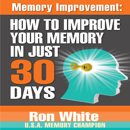 Obraz ikony: Memory Improvement: How to Improve Your Memory in Just 30 Days