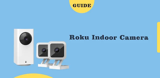 Roku Indoor Camera App Guide