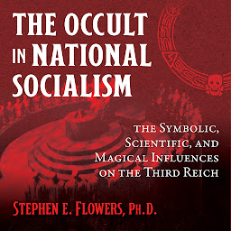 Obraz ikony: The Occult in National Socialism: The Symbolic, Scientific, and Magical Influences on the Third Reich