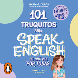 Icon image 101 truquitos para speak English de una vez por todas: El libro definitivo para aprender inglés