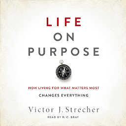 Icon image Life on Purpose: How Living for What Matters Most Changes Everything