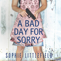 Icon image A Bad Day for Sorry: A Crime Novel