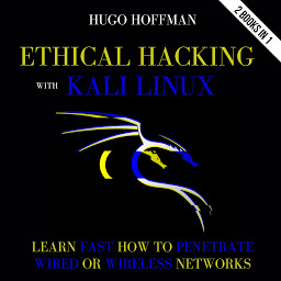 Obraz ikony: Ethical Hacking With Kali Linux: Learn Fast How To Penetrate Wired Or Wireless Networks | 2 Books In 1