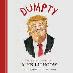 Icon image Dumpty: The Age of Trump in Verse