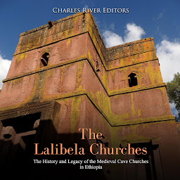 Obraz ikony: The Lalibela Churches: The History and Legacy of the Medieval Cave Churches in Ethiopia